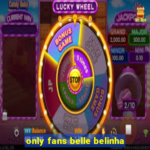 only fans belle belinha